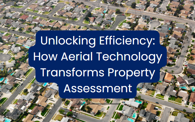 Unlocking Efficiency: How Aerial Technology Transforms Property Assessment